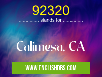 92320 means Calimesa, CA 92320