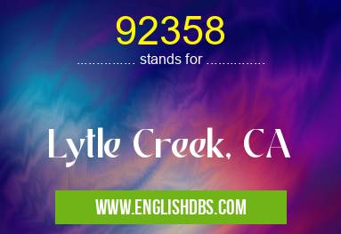92358 means Lytle Creek, CA 92358