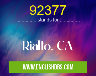 92377 means Rialto, CA 92377