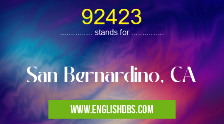 92423 means San Bernardino, CA 92423