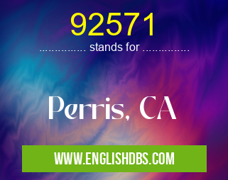 92571 means Perris, CA 92571