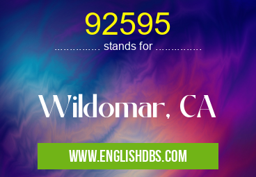 92595 means Wildomar, CA 92595