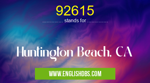 92615 means Huntington Beach, CA 92615