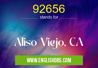 92656 means Aliso Viejo, CA 92656