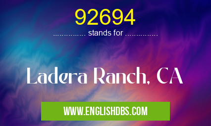 92694 means Ladera Ranch, CA 92694