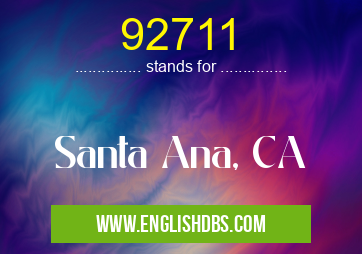 92711 means Santa Ana, CA 92711