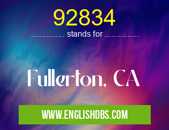92834 means Fullerton, CA 92834