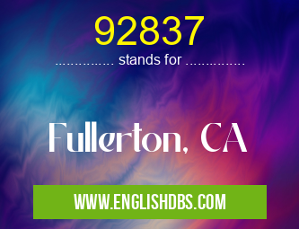 92837 means Fullerton, CA 92837