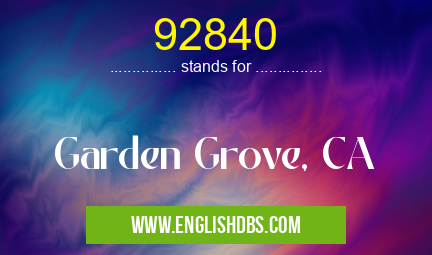 92840 means Garden Grove, CA 92840
