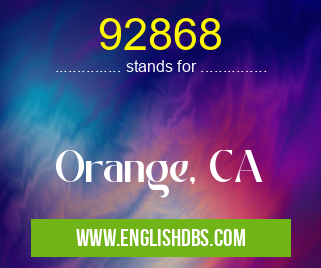 92868 means Orange, CA 92868