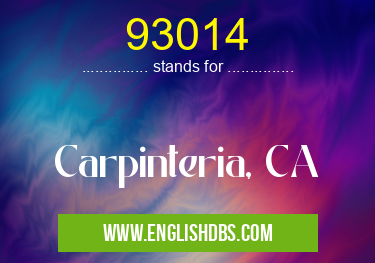 93014 means Carpinteria, CA 93014