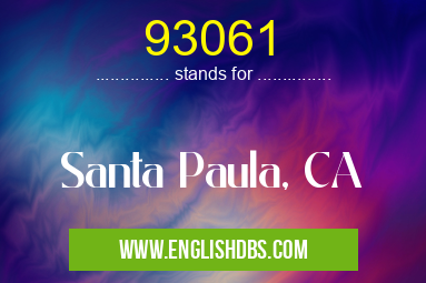 93061 means Santa Paula, CA 93061