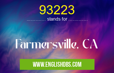 93223 means Farmersville, CA 93223