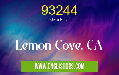 93244 means Lemon Cove, CA 93244