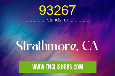 93267 means Strathmore, CA 93267