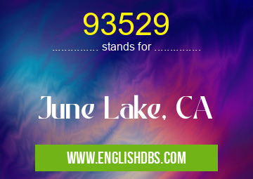 93529 means June Lake, CA 93529
