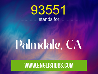 93551 means Palmdale, CA 93551