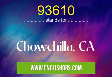 93610 means Chowchilla, CA 93610