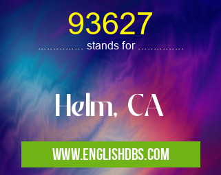 93627 means Helm, CA 93627