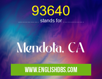 93640 means Mendota, CA 93640