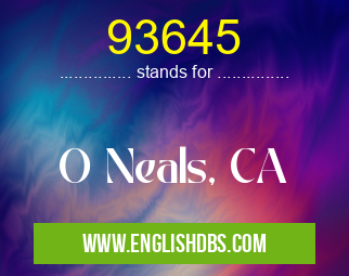 93645 means O Neals, CA 93645