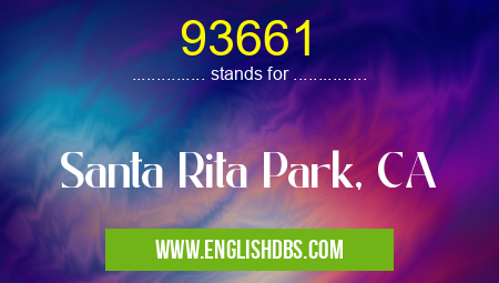 93661 means Santa Rita Park, CA 93661