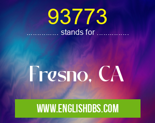 93773 means Fresno, CA 93773