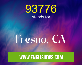 93776 means Fresno, CA 93776