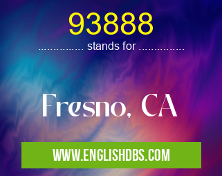 93888 means Fresno, CA 93888