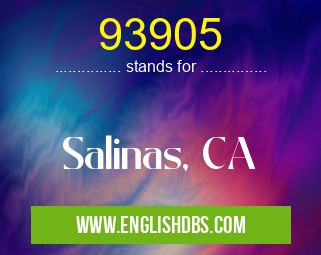 93905 means Salinas, CA 93905