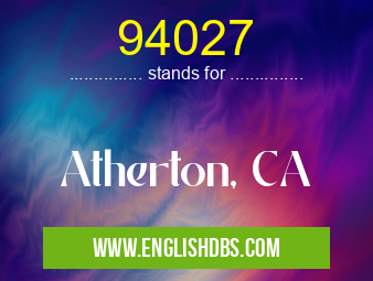 94027 means Atherton, CA 94027