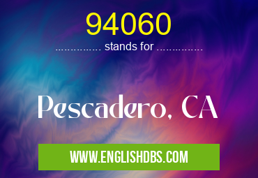 94060 means Pescadero, CA 94060
