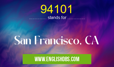 94101 means San Francisco, CA 94101