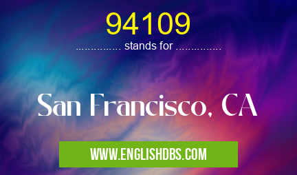 94109 means San Francisco, CA 94109