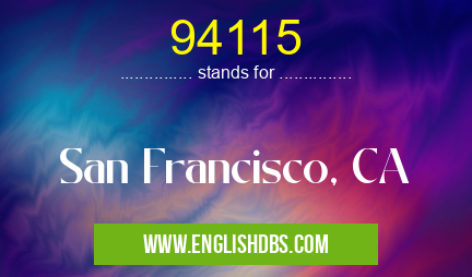 94115 means San Francisco, CA 94115