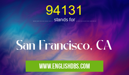 94131 means San Francisco, CA 94131