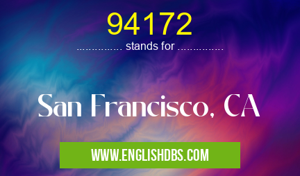 94172 means San Francisco, CA 94172