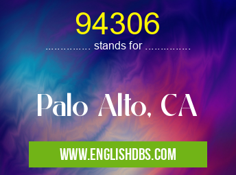 94306 means Palo Alto, CA 94306