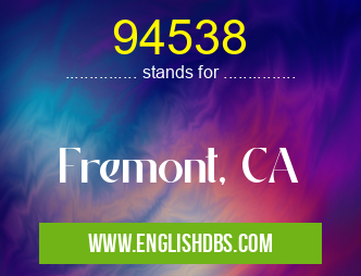 94538 means Fremont, CA 94538