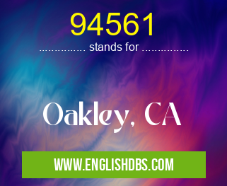 94561 means Oakley, CA 94561