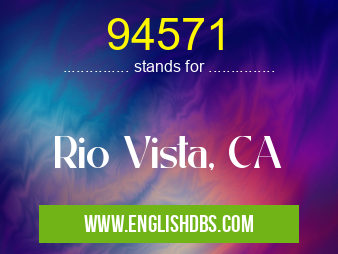 94571 means Rio Vista, CA 94571