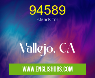 94589 means Vallejo, CA 94589