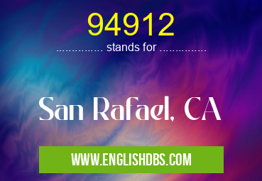 94912 means San Rafael, CA 94912