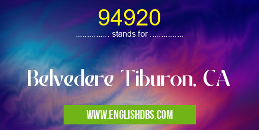 94920 means Belvedere Tiburon, CA 94920