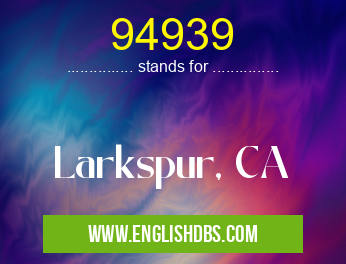 94939 means Larkspur, CA 94939