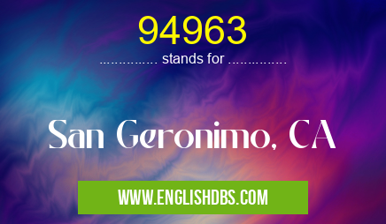94963 means San Geronimo, CA 94963