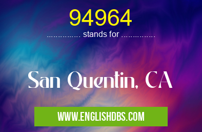 94964 means San Quentin, CA 94964