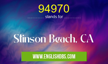 94970 means Stinson Beach, CA 94970
