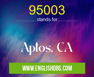 95003 means Aptos, CA 95003