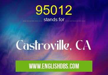 95012 means Castroville, CA 95012